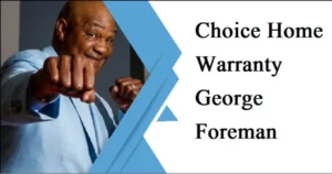 Choice Home Warranty George Foreman