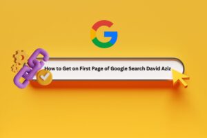 How to Get on the First Page of Google Search David Aziz