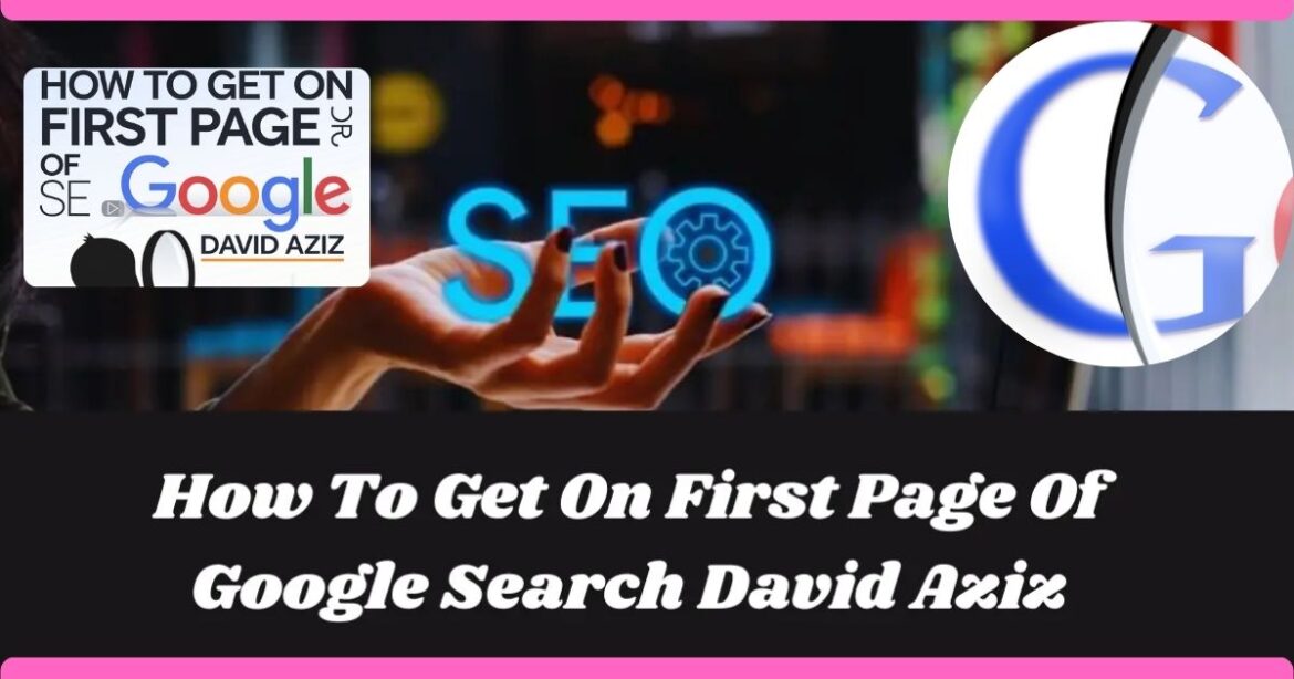 How to Get on the First Page of Google Search David Aziz