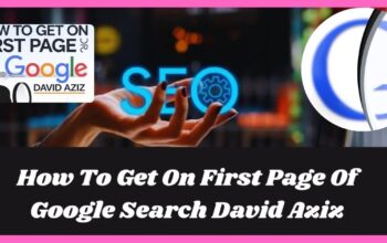 How to Get on the First Page of Google Search David Aziz